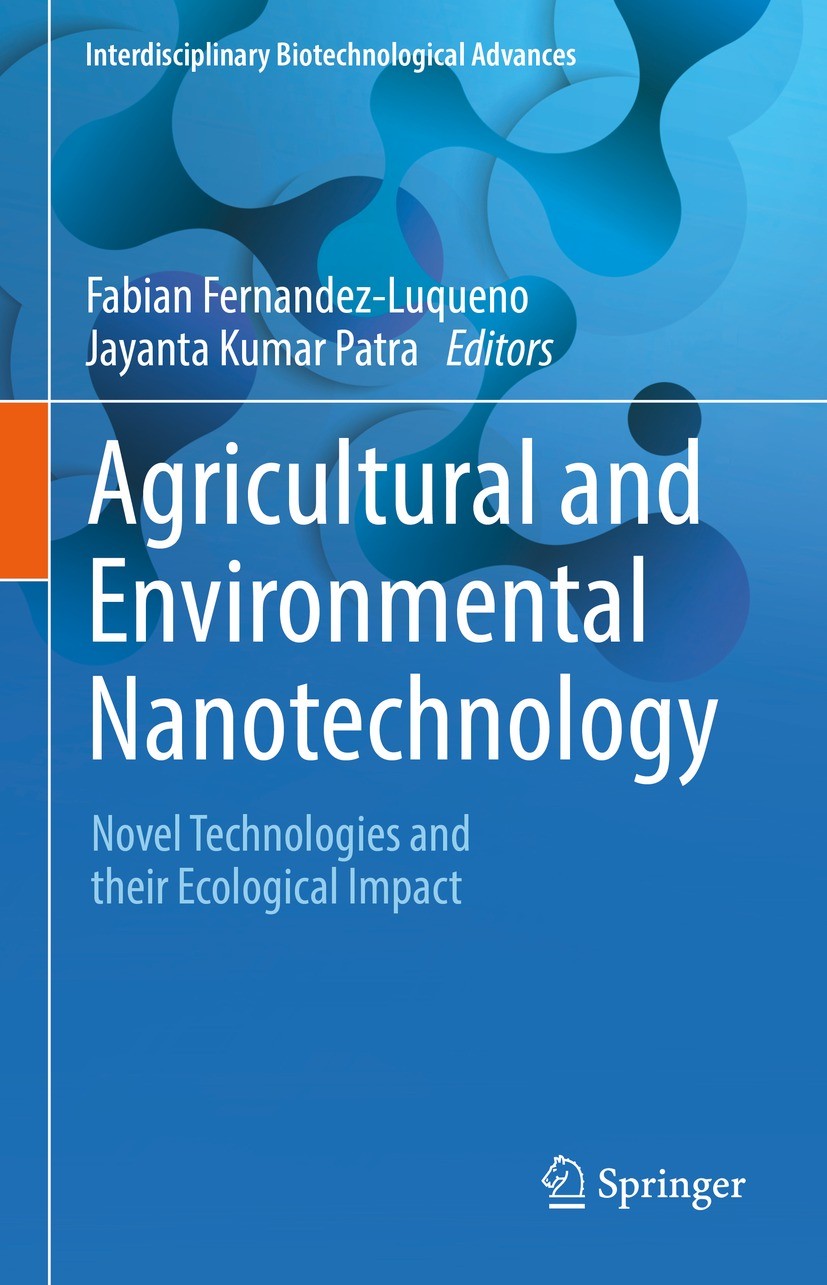 Titlebook: Agricultural and Environmental Nanotechnology; Novel Technologies a Fabian Fernandez-Luqueno,Jayanta Kumar Patra Book 2023 The Editor(s) (i Titlebook: Agricultural and Environmental Nanotechnology; Novel Technologies a Fabian Fernandez-Luqueno,Jayanta Kumar Patra Book 2023 The Editor(s) (i