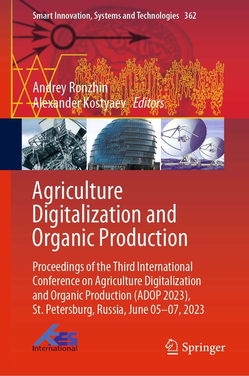 Titlebook: Agriculture Digitalization and Organic Production; Proceedings of the T Andrey Ronzhin,Alexander Kostyaev Conference proceedings 2023 The E Titlebook: Agriculture Digitalization and Organic Production; Proceedings of the T Andrey Ronzhin,Alexander Kostyaev Conference proceedings 2023 The E