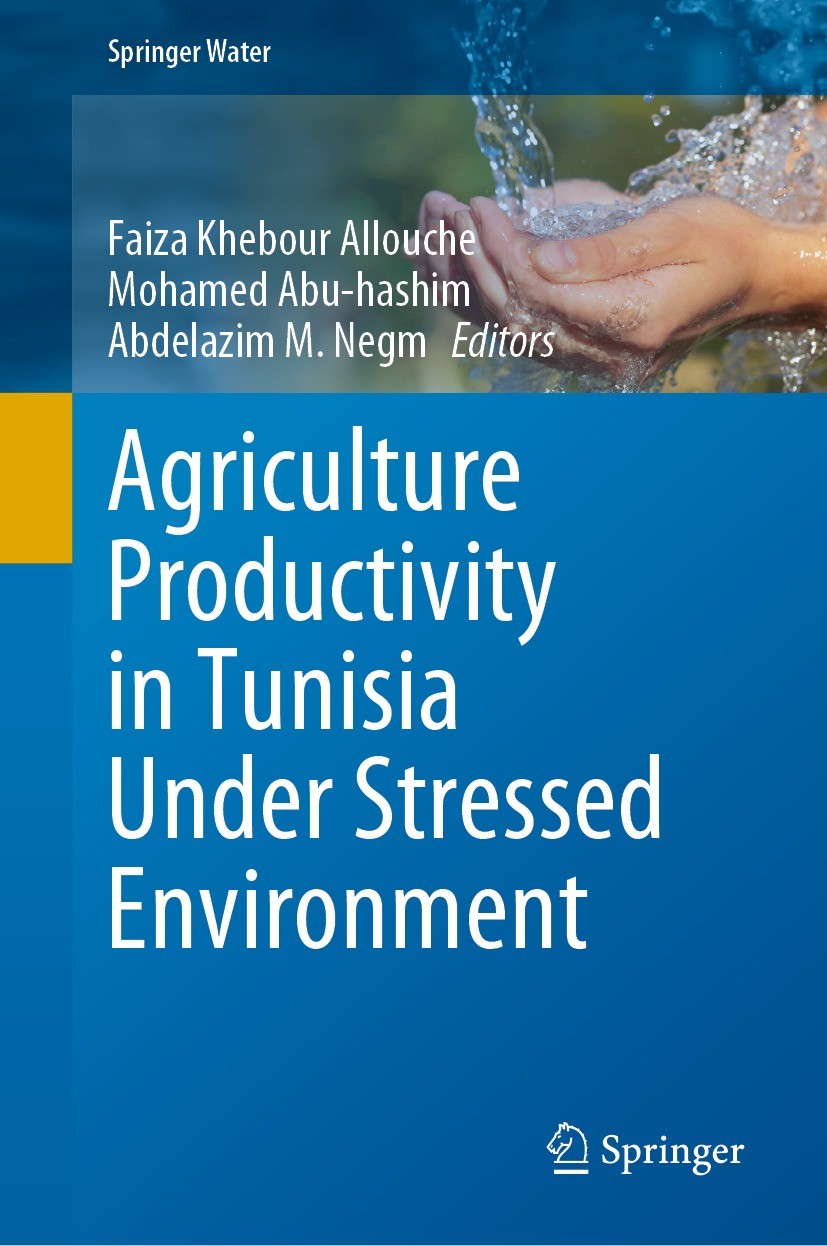 Titlebook: Agriculture Productivity in Tunisia Under Stressed Environment; Faiza Khebour Allouche,Mohamed Abu-hashim,Abdelazi Book 2021 The Editor(s) Titlebook: Agriculture Productivity in Tunisia Under Stressed Environment; Faiza Khebour Allouche,Mohamed Abu-hashim,Abdelazi Book 2021 The Editor(s)