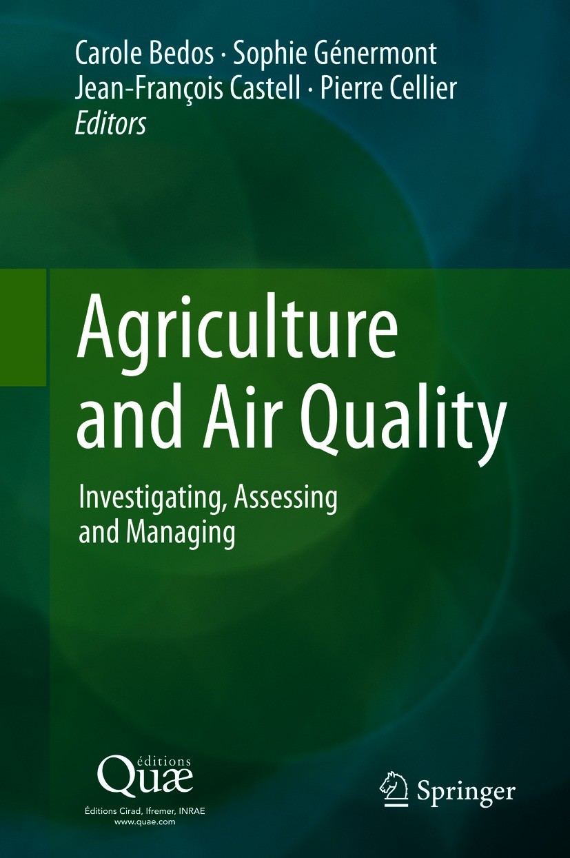 Titlebook: Agriculture and Air Quality; Investigating, Asses Carole Bedos,Sophie Génermont,Pierre Cellier Book 2020 Springer Nature B.V. 2020 Measurem Titlebook: Agriculture and Air Quality; Investigating, Asses Carole Bedos,Sophie Génermont,Pierre Cellier Book 2020 Springer Nature B.V. 2020 Measurem