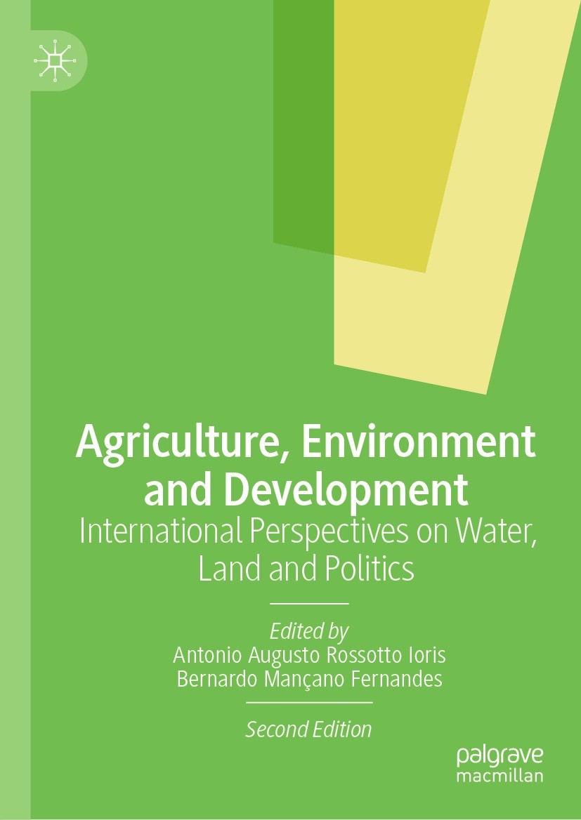 Titlebook: Agriculture, Environment and Development; International Perspe Antonio Augusto Rossotto Ioris,Bernardo Mançano Fe Book 2022Latest edition T Titlebook: Agriculture, Environment and Development; International Perspe Antonio Augusto Rossotto Ioris,Bernardo Mançano Fe Book 2022Latest edition T