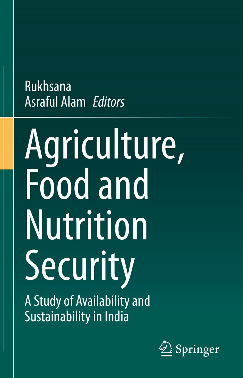 Titlebook: Agriculture, Food and Nutrition Security; A Study of Availabil Rukhsana,Asraful Alam Book 2021 The Editor(s) (if applicable) and The Author Titlebook: Agriculture, Food and Nutrition Security; A Study of Availabil Rukhsana,Asraful Alam Book 2021 The Editor(s) (if applicable) and The Author