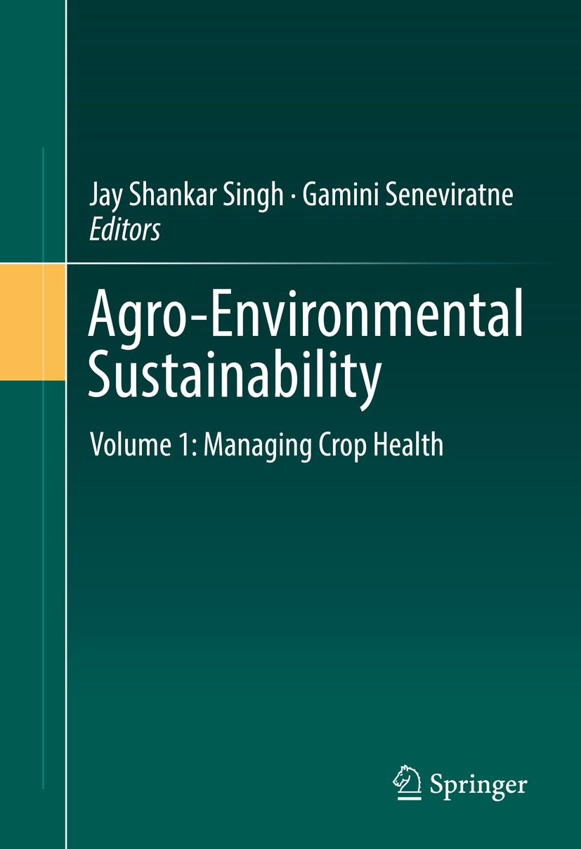 Titlebook: Agro-Environmental Sustainability; Volume 1: Managing C Jay Shankar Singh,Gamini Seneviratne Book 2017 Springer International Publishing AG Titlebook: Agro-Environmental Sustainability; Volume 1: Managing C Jay Shankar Singh,Gamini Seneviratne Book 2017 Springer International Publishing AG