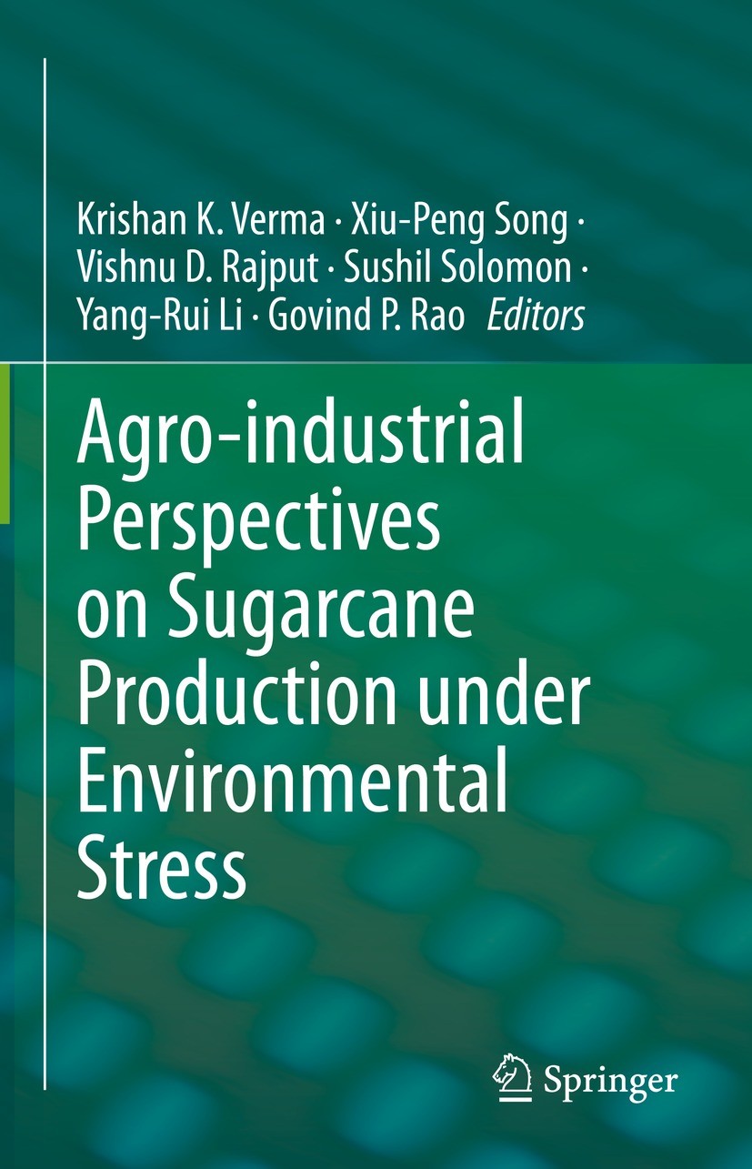 Titlebook: Agro-industrial Perspectives on Sugarcane Production under Environmental Stress; Krishan K. Verma,Xiu-Peng Song,Govind P. Rao Book 2022 Th Titlebook: Agro-industrial Perspectives on Sugarcane Production under Environmental Stress; Krishan K. Verma,Xiu-Peng Song,Govind P. Rao Book 2022 Th
