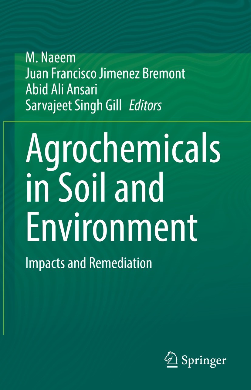 Titlebook: Agrochemicals in Soil and Environment; Impacts and Remediat M. Naeem,Juan Francisco Jimenez Bremont,Sarvajeet Book 2022 The Editor(s) (if Titlebook: Agrochemicals in Soil and Environment; Impacts and Remediat M. Naeem,Juan Francisco Jimenez Bremont,Sarvajeet Book 2022 The Editor(s) (if