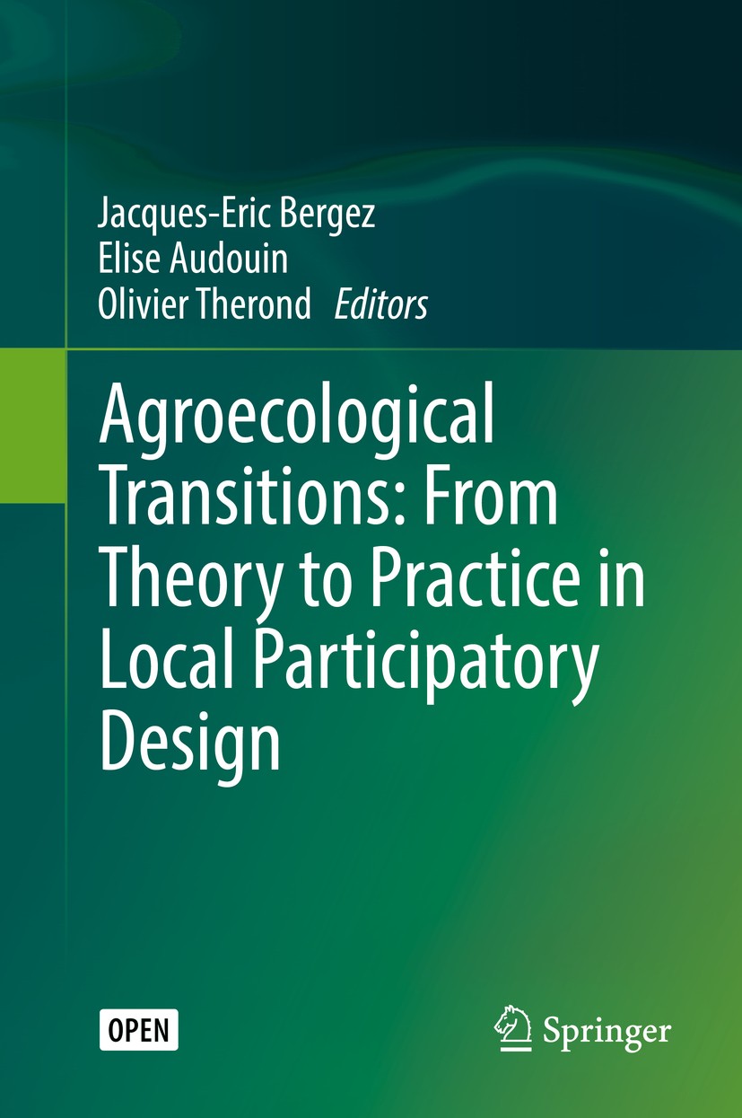 Titlebook: Agroecological Transitions: From Theory to Practice in Local Participatory Design; Jacques-Eric Bergez,Elise Audouin,Olivier Therond Book‘ Titlebook: Agroecological Transitions: From Theory to Practice in Local Participatory Design; Jacques-Eric Bergez,Elise Audouin,Olivier Therond Book‘