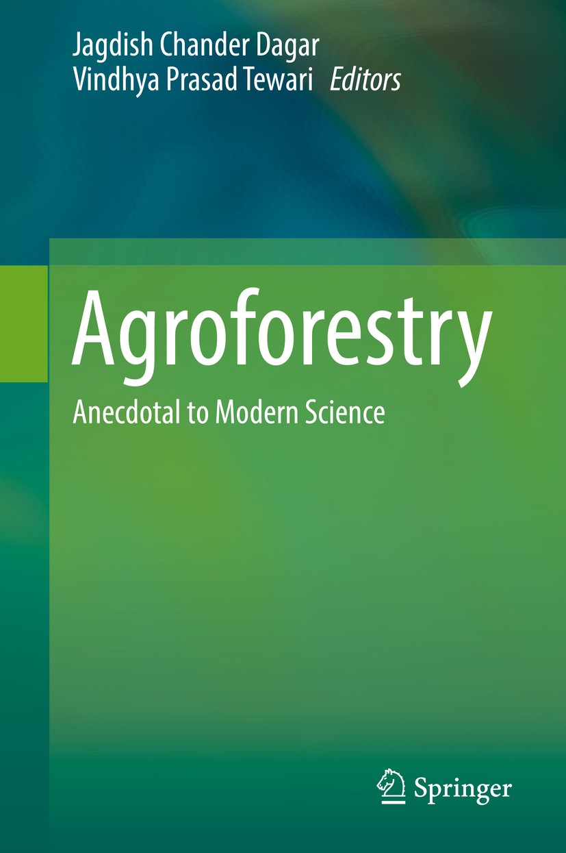 Titlebook: Agroforestry; Anecdotal to Modern Jagdish Chander Dagar,Vindhya Prasad Tewari Book 2017 Springer Nature Singapore Pte Ltd. 2017 Agroforest Titlebook: Agroforestry; Anecdotal to Modern Jagdish Chander Dagar,Vindhya Prasad Tewari Book 2017 Springer Nature Singapore Pte Ltd. 2017 Agroforest
