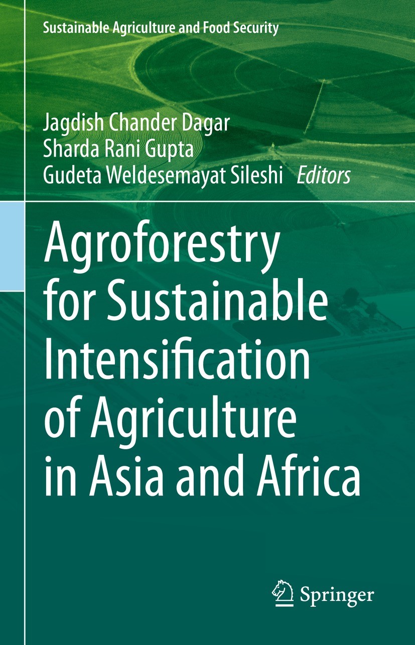 Titlebook: Agroforestry for Sustainable Intensification of Agriculture in Asia and Africa; Jagdish Chander Dagar,Sharda Rani Gupta,Gudeta Wel Book 20 Titlebook: Agroforestry for Sustainable Intensification of Agriculture in Asia and Africa; Jagdish Chander Dagar,Sharda Rani Gupta,Gudeta Wel Book 20