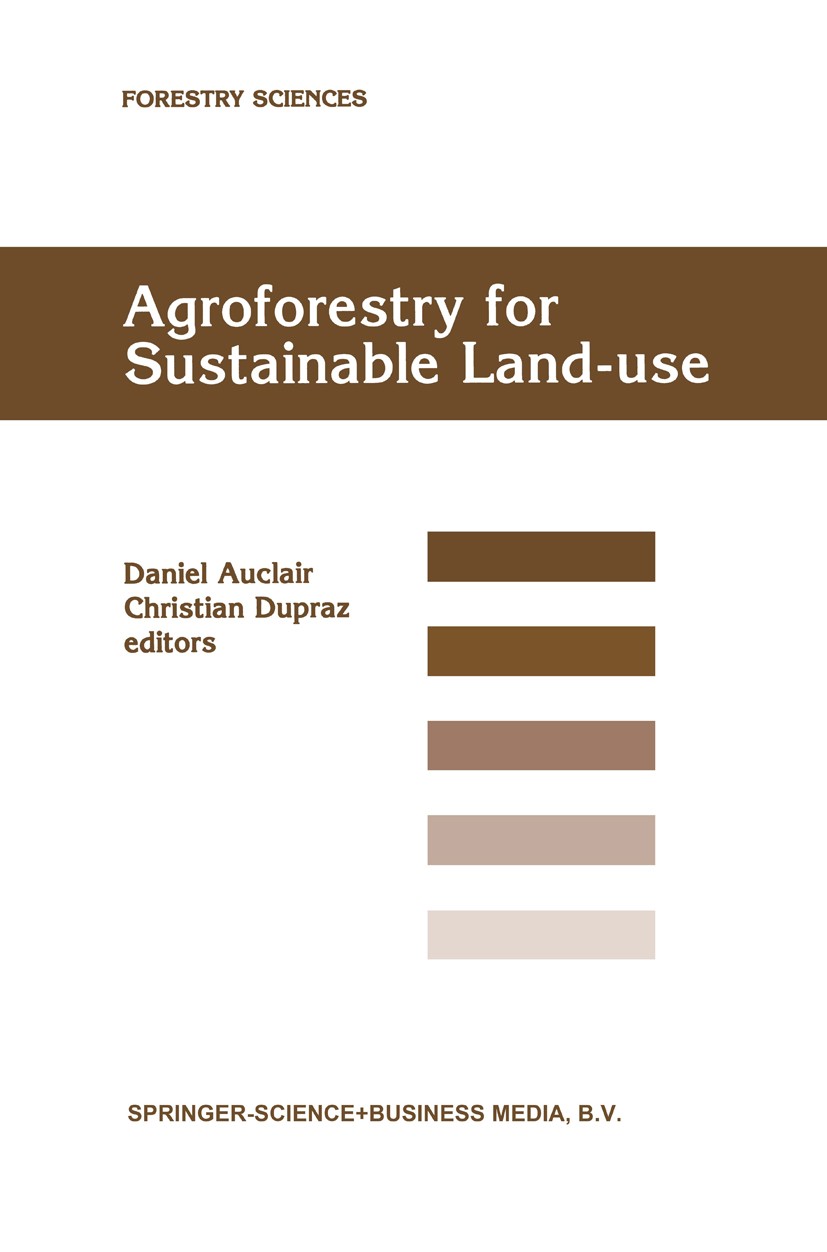 Titlebook: Agroforestry for Sustainable Land-Use Fundamental Research and Modelling with Emphasis on Temperate ; Selected papers from Daniel Auclair,C Titlebook: Agroforestry for Sustainable Land-Use Fundamental Research and Modelling with Emphasis on Temperate ; Selected papers from Daniel Auclair,C