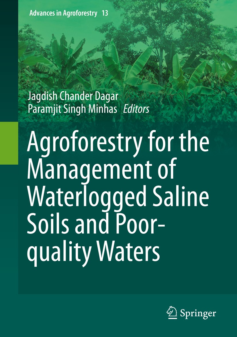 Titlebook: Agroforestry for the Management of Waterlogged Saline Soils and Poor-Quality Waters; Jagdish Chander Dagar,Paramjit Minhas Book 2016 Sprin Titlebook: Agroforestry for the Management of Waterlogged Saline Soils and Poor-Quality Waters; Jagdish Chander Dagar,Paramjit Minhas Book 2016 Sprin