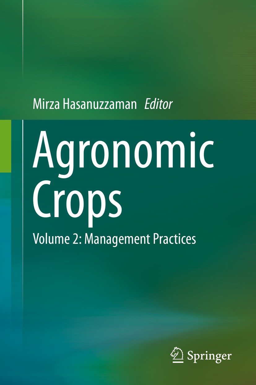 Titlebook: Agronomic Crops; Volume 2: Management Mirza Hasanuzzaman Book 2019 Springer Nature Singapore Pte Ltd. 2019 Advance Production Technologies. Titlebook: Agronomic Crops; Volume 2: Management Mirza Hasanuzzaman Book 2019 Springer Nature Singapore Pte Ltd. 2019 Advance Production Technologies.