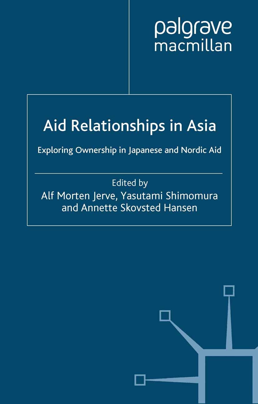 Titlebook: Aid Relationships in Asia; Exploring Ownership Alf Morten Jerve (Senior Researcher),Yasutami Shim Book 2008 Palgrave Macmillan, a division Titlebook: Aid Relationships in Asia; Exploring Ownership Alf Morten Jerve (Senior Researcher),Yasutami Shim Book 2008 Palgrave Macmillan, a division