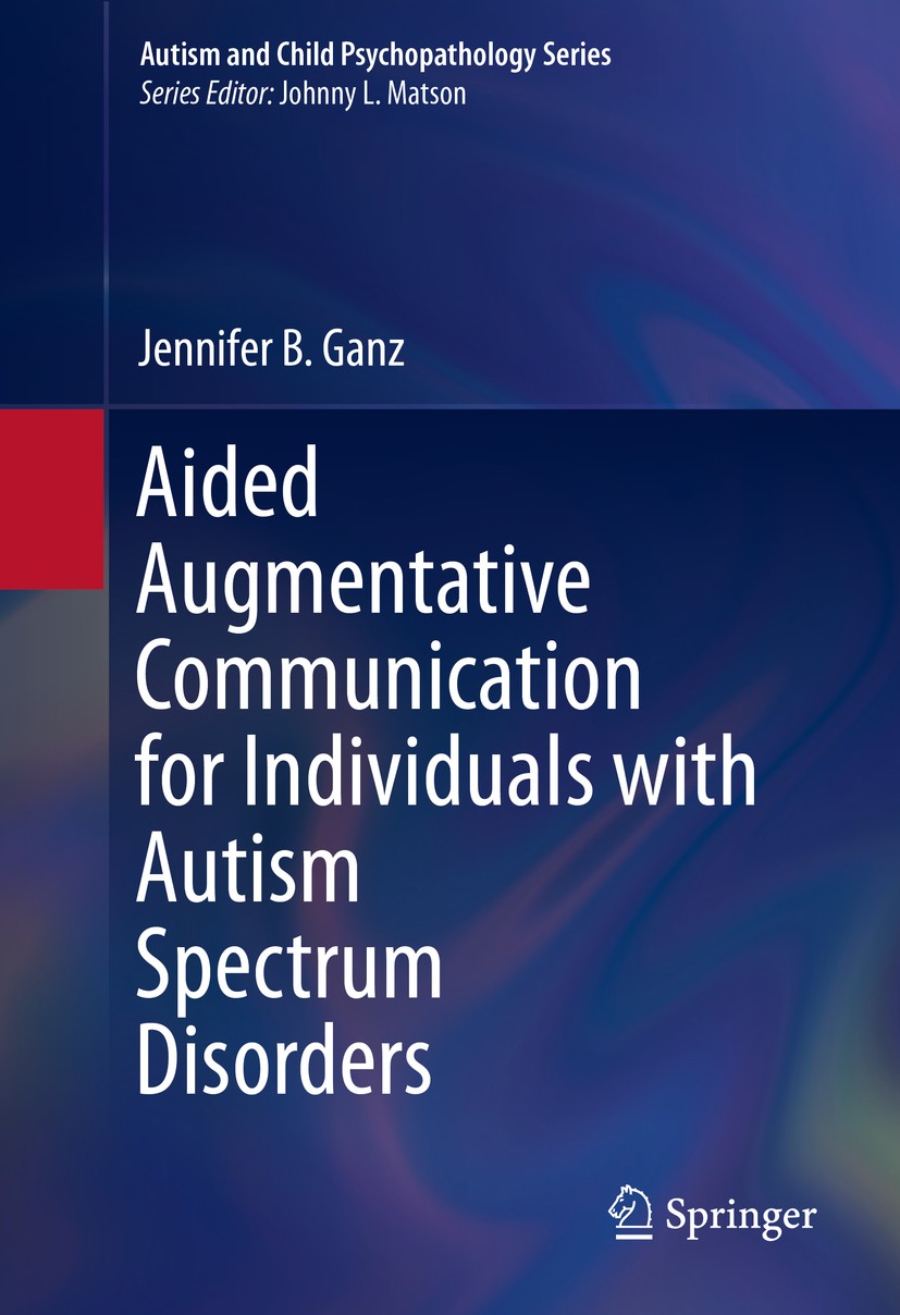 Titlebook: Aided Augmentative Communication for Individuals with Autism Spectrum Disorders; Jennifer B. Ganz Book 2014 Springer Science+Business Medi Titlebook: Aided Augmentative Communication for Individuals with Autism Spectrum Disorders; Jennifer B. Ganz Book 2014 Springer Science+Business Medi
