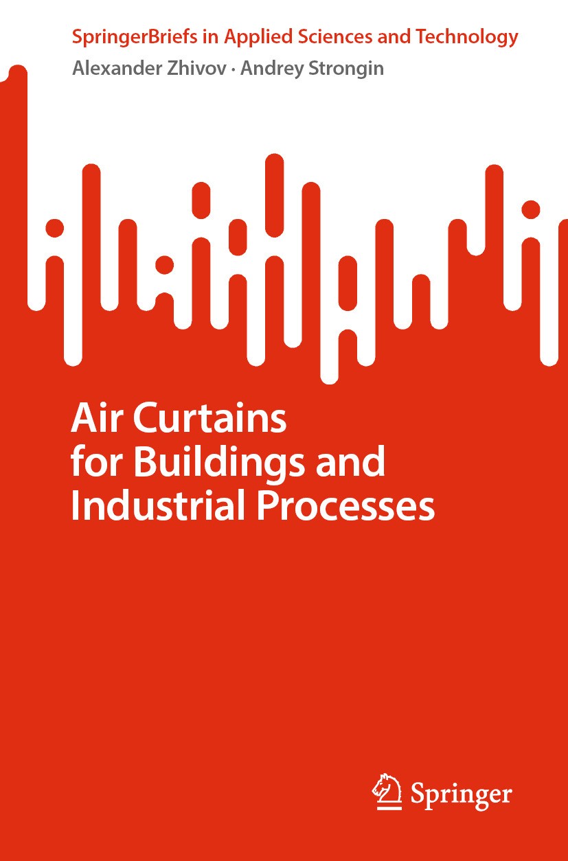 Titlebook: Air Curtains for Buildings and Industrial Processes; Alexander Zhivov,Andrey Strongin Book 2024 The Editor(s) (if applicable) and The Auth Titlebook: Air Curtains for Buildings and Industrial Processes; Alexander Zhivov,Andrey Strongin Book 2024 The Editor(s) (if applicable) and The Auth