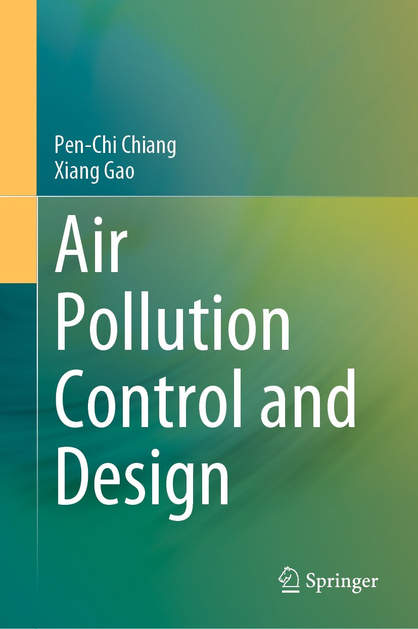 Titlebook: Air Pollution Control and Design; Pen-Chi Chiang,Xiang Gao Book 2022 Springer Nature Singapore Pte Ltd. 2022 Air Pollution Mechanism.Best Titlebook: Air Pollution Control and Design; Pen-Chi Chiang,Xiang Gao Book 2022 Springer Nature Singapore Pte Ltd. 2022 Air Pollution Mechanism.Best