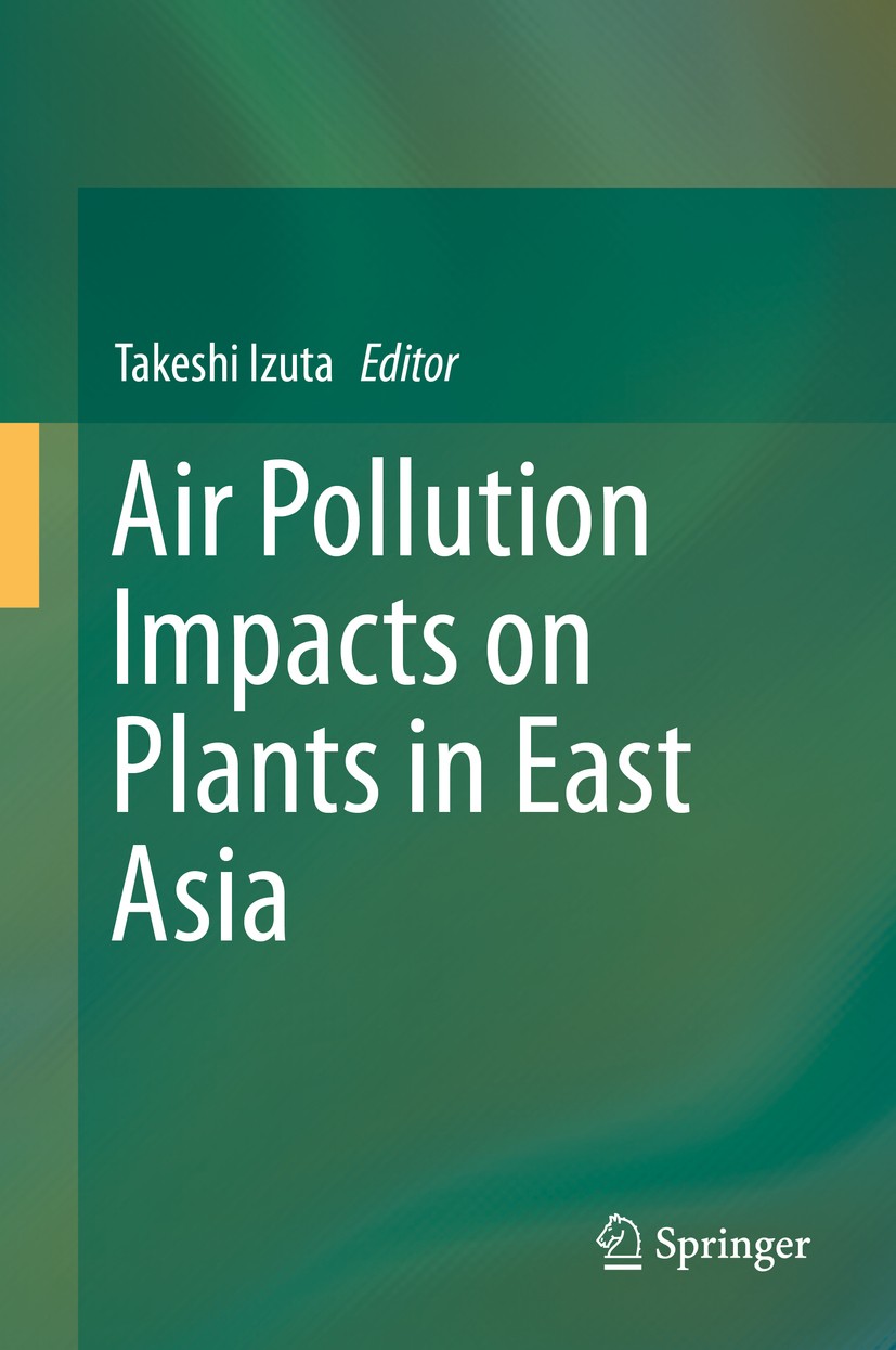 Titlebook: Air Pollution Impacts on Plants in East Asia; Takeshi Izuta Book 2017 Springer Japan 2017 Forest decline.Indicator plants for air pollutan Titlebook: Air Pollution Impacts on Plants in East Asia; Takeshi Izuta Book 2017 Springer Japan 2017 Forest decline.Indicator plants for air pollutan