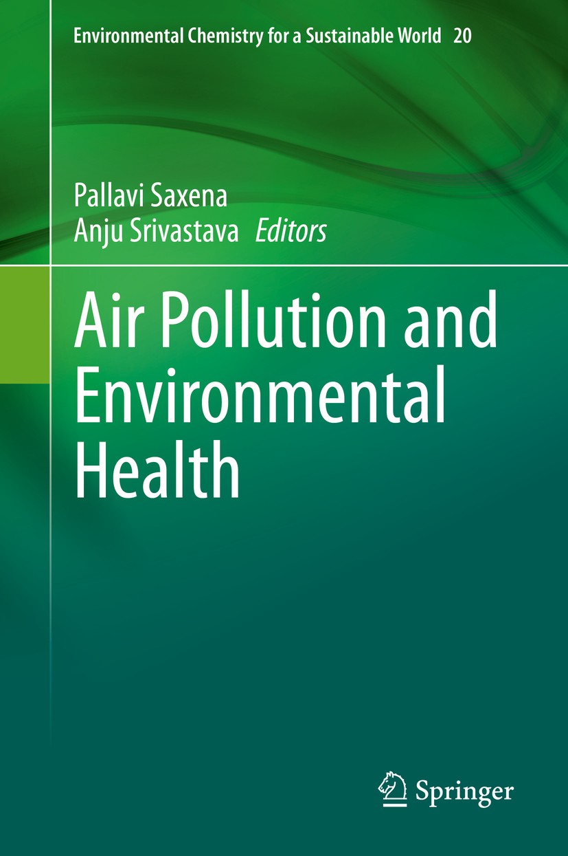 Titlebook: Air Pollution and Environmental Health; Pallavi Saxena,Anju Srivastava Book 2020 Springer Nature Singapore Pte Ltd. 2020 Air Pollutants.Ai Titlebook: Air Pollution and Environmental Health; Pallavi Saxena,Anju Srivastava Book 2020 Springer Nature Singapore Pte Ltd. 2020 Air Pollutants.Ai