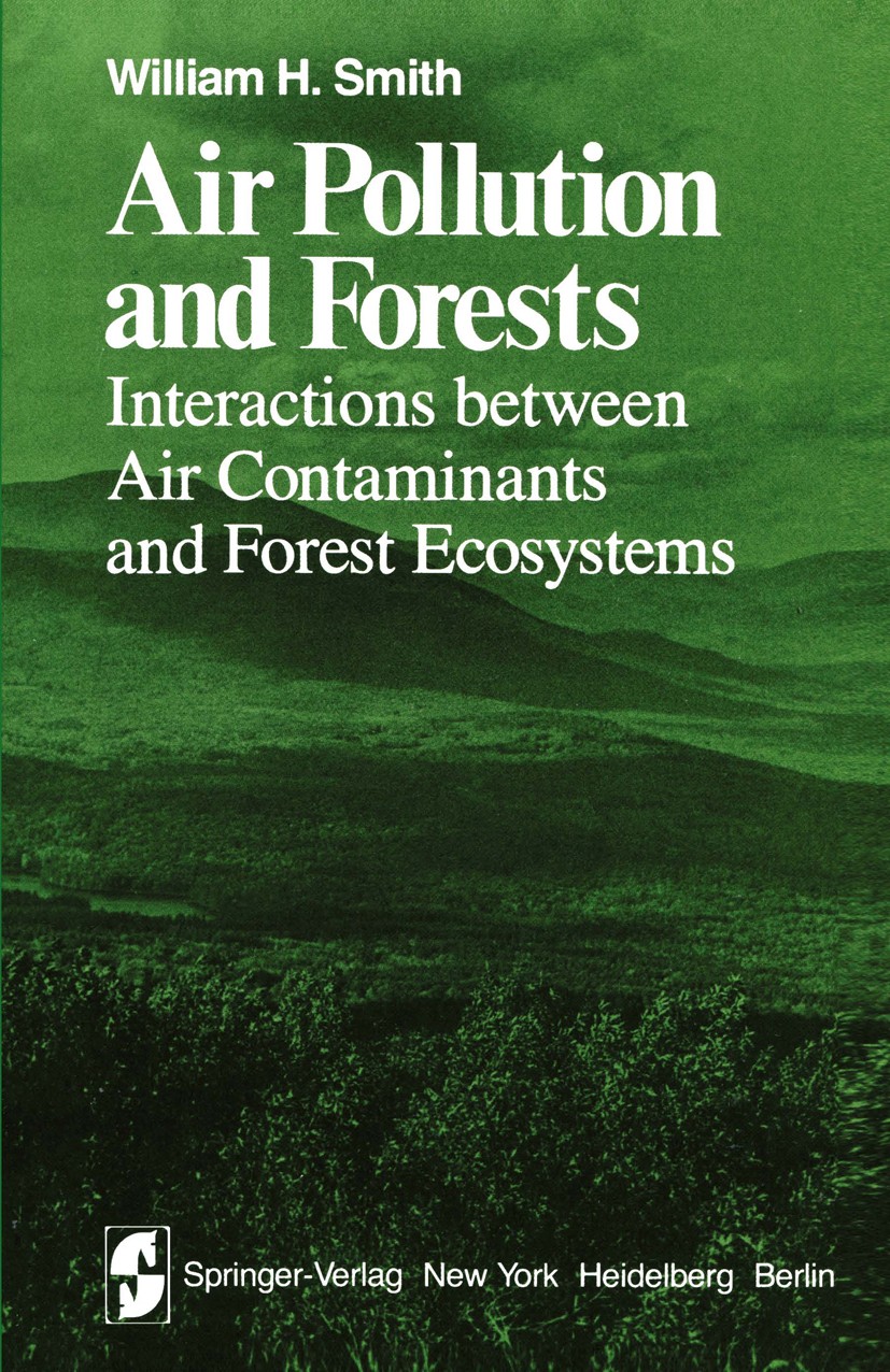 Titlebook: Air Pollution and Forests; Interactions Between William H. Smith Book 19811st edition Springer-Verlag New York Inc. 1981 Air.Forstökologie. Titlebook: Air Pollution and Forests; Interactions Between William H. Smith Book 19811st edition Springer-Verlag New York Inc. 1981 Air.Forstökologie.