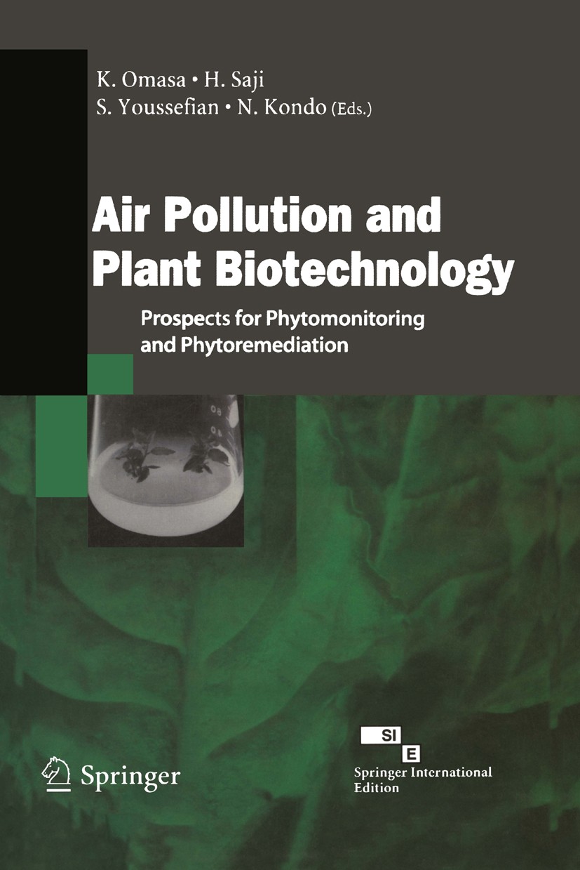 Titlebook: Air Pollution and Plant Biotechnology; Prospects for Phytom Kenji Omasa (Professor),Hiharu Saji (Head),Noriaki Book 2002 Springer-Verlag To Titlebook: Air Pollution and Plant Biotechnology; Prospects for Phytom Kenji Omasa (Professor),Hiharu Saji (Head),Noriaki Book 2002 Springer-Verlag To