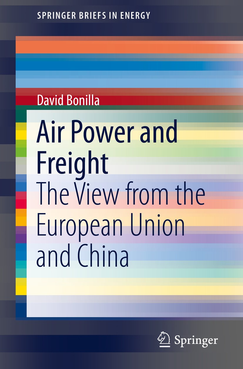 Titlebook: Air Power and Freight; The View from the Eu David Bonilla Book 2020 Springer Nature Switzerland AG 2020 Air freight transport.Sustainable f Titlebook: Air Power and Freight; The View from the Eu David Bonilla Book 2020 Springer Nature Switzerland AG 2020 Air freight transport.Sustainable f