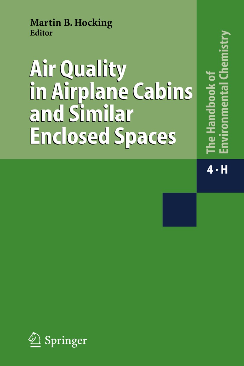 Titlebook: Air Quality in Airplane Cabins and Similar Enclosed Spaces; Martin Hocking Book 2005 Springer-Verlag Berlin Heidelberg 2005 Air Pollution. Titlebook: Air Quality in Airplane Cabins and Similar Enclosed Spaces; Martin Hocking Book 2005 Springer-Verlag Berlin Heidelberg 2005 Air Pollution.