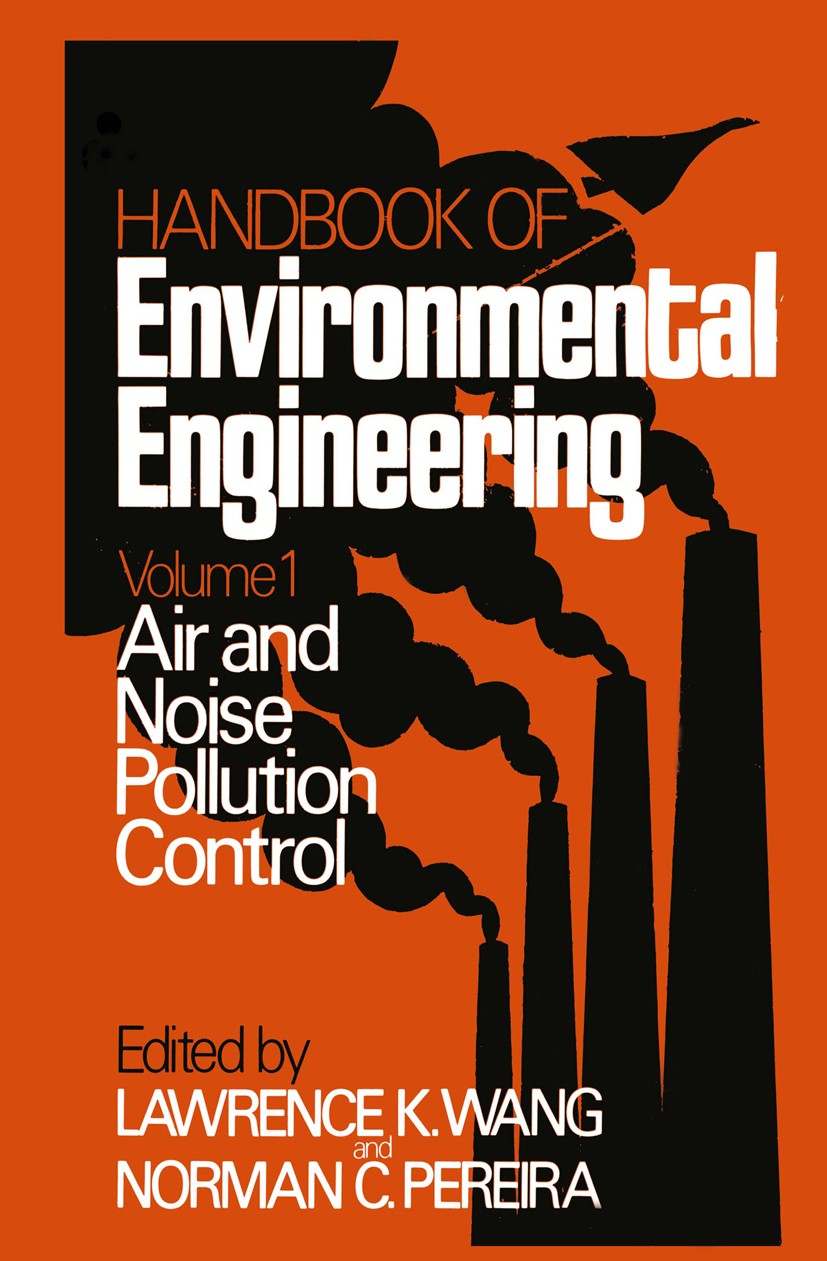 Titlebook: Air and Noise Pollution Control; Volume 1 Lawrence K. Wang,Norman C. Pereira Book 1979 The HUMANA Press Inc. 1979 Air pollution.Tore.atmosp Titlebook: Air and Noise Pollution Control; Volume 1 Lawrence K. Wang,Norman C. Pereira Book 1979 The HUMANA Press Inc. 1979 Air pollution.Tore.atmosp