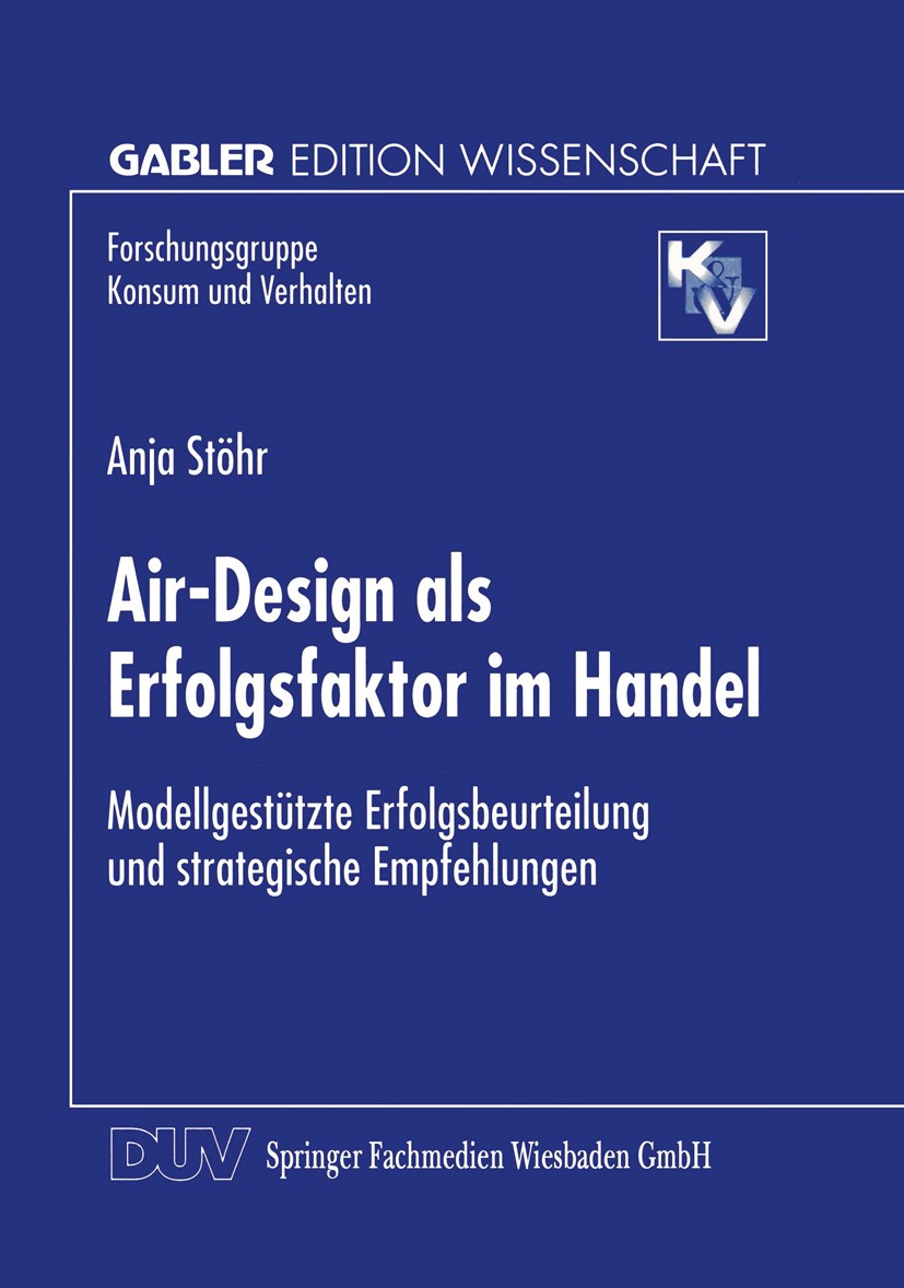 Titlebook: Air-Design als Erfolgsfaktor im Handel; Modellgestützte Erfo Anja Stöhr Textbook 1998 Springer Fachmedien Wiesbaden 1998 Design.Einkauf.Erf Titlebook: Air-Design als Erfolgsfaktor im Handel; Modellgestützte Erfo Anja Stöhr Textbook 1998 Springer Fachmedien Wiesbaden 1998 Design.Einkauf.Erf