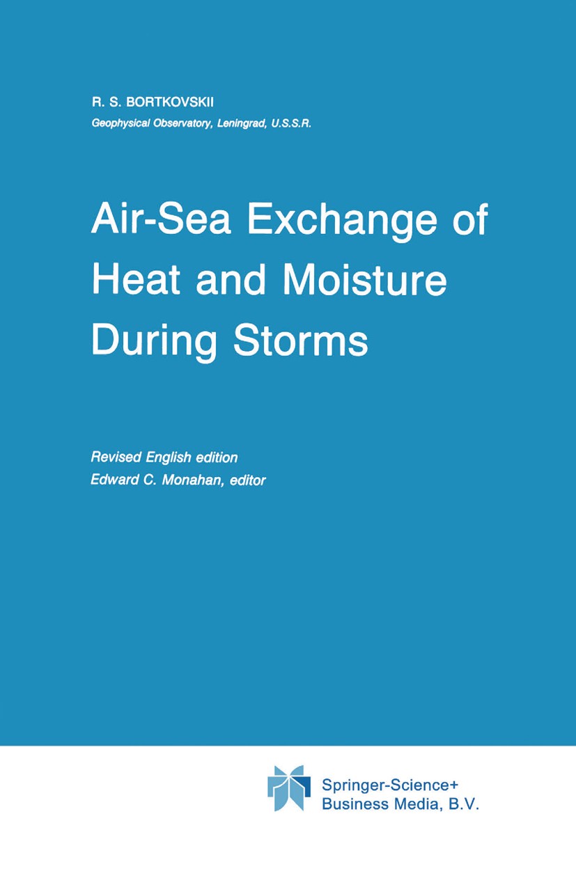 Titlebook: Air-Sea Exchange of Heat and Moisture During Storms; R. S. Bortkovskii,Edward C. Monahan Book 1987 Springer Science+Business Media B.V. 19 Titlebook: Air-Sea Exchange of Heat and Moisture During Storms; R. S. Bortkovskii,Edward C. Monahan Book 1987 Springer Science+Business Media B.V. 19