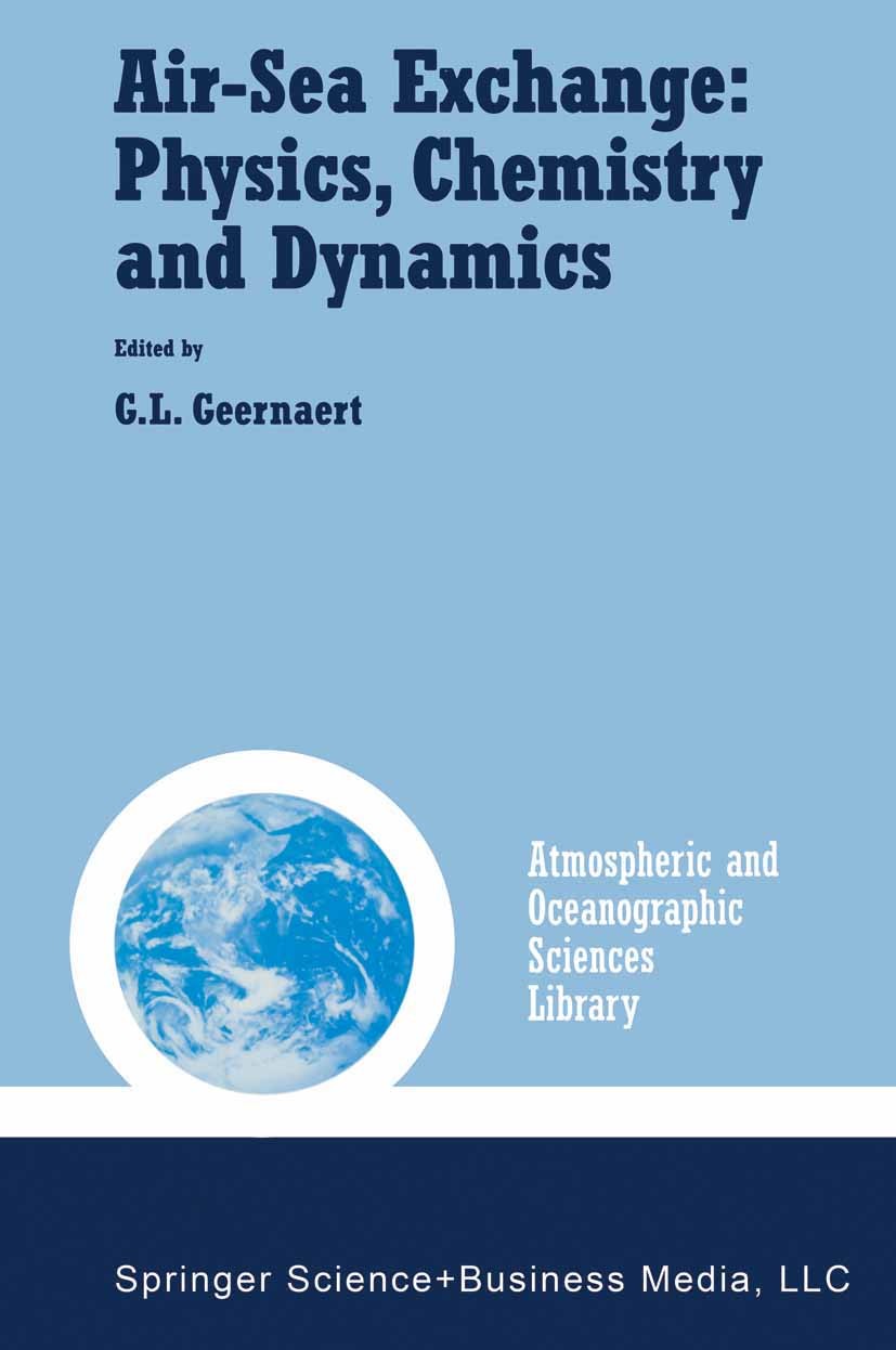 Titlebook: Air-Sea Exchange: Physics, Chemistry and Dynamics; G. L. Geernaert Book 1999 Springer Science+Business Media Dordrecht 1999 Coast.Ocean.at Titlebook: Air-Sea Exchange: Physics, Chemistry and Dynamics; G. L. Geernaert Book 1999 Springer Science+Business Media Dordrecht 1999 Coast.Ocean.at