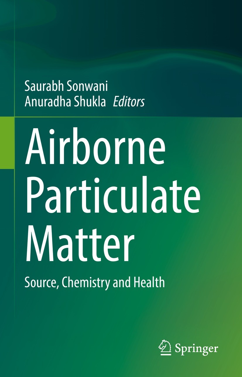 Titlebook: Airborne Particulate Matter; Source, Chemistry an Saurabh Sonwani,Anuradha Shukla Book 2022 The Editor(s) (if applicable) and The Author(s) Titlebook: Airborne Particulate Matter; Source, Chemistry an Saurabh Sonwani,Anuradha Shukla Book 2022 The Editor(s) (if applicable) and The Author(s)