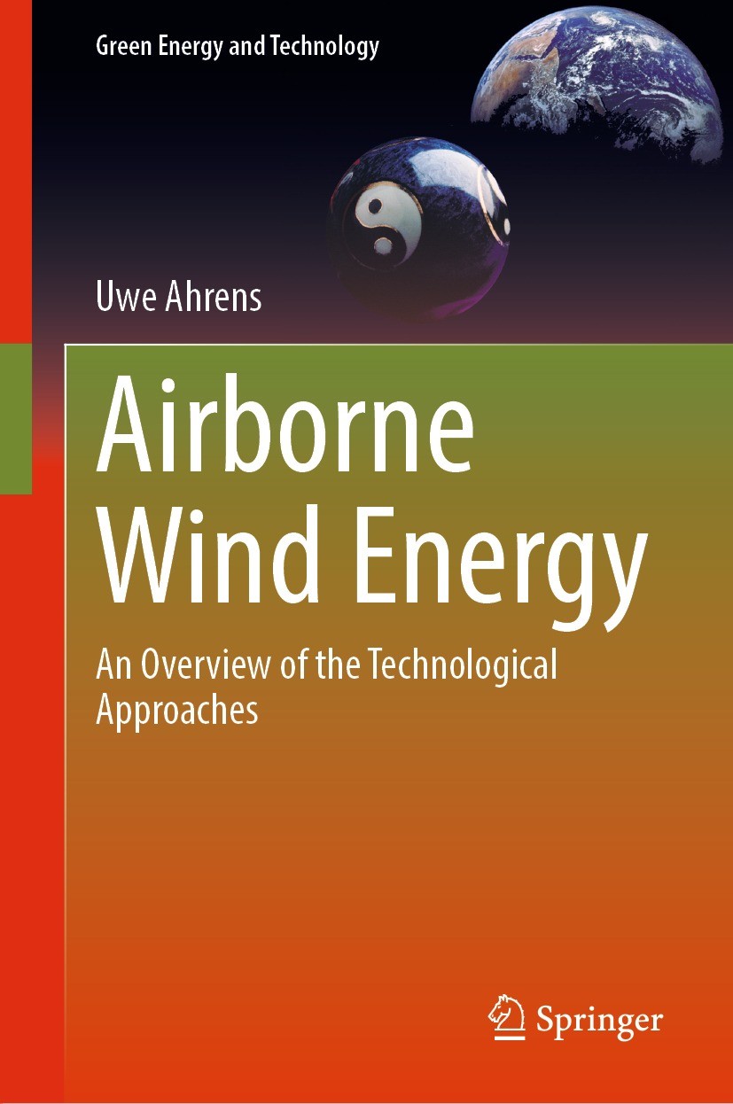 Titlebook: Airborne Wind Energy; An Overview of the T Uwe Ahrens Book 2023 The Editor(s) (if applicable) and The Author(s), under exclusive license to Titlebook: Airborne Wind Energy; An Overview of the T Uwe Ahrens Book 2023 The Editor(s) (if applicable) and The Author(s), under exclusive license to