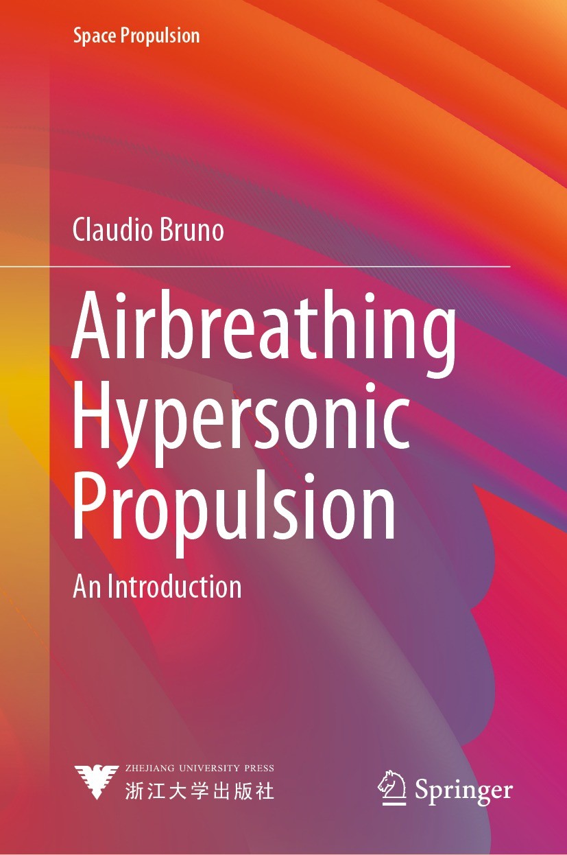 Titlebook: Airbreathing Hypersonic Propulsion; An Introduction Claudio Bruno Book 2023 Zhejiang University Press 2023 Compressible Turbulence.Hyperson Titlebook: Airbreathing Hypersonic Propulsion; An Introduction Claudio Bruno Book 2023 Zhejiang University Press 2023 Compressible Turbulence.Hyperson