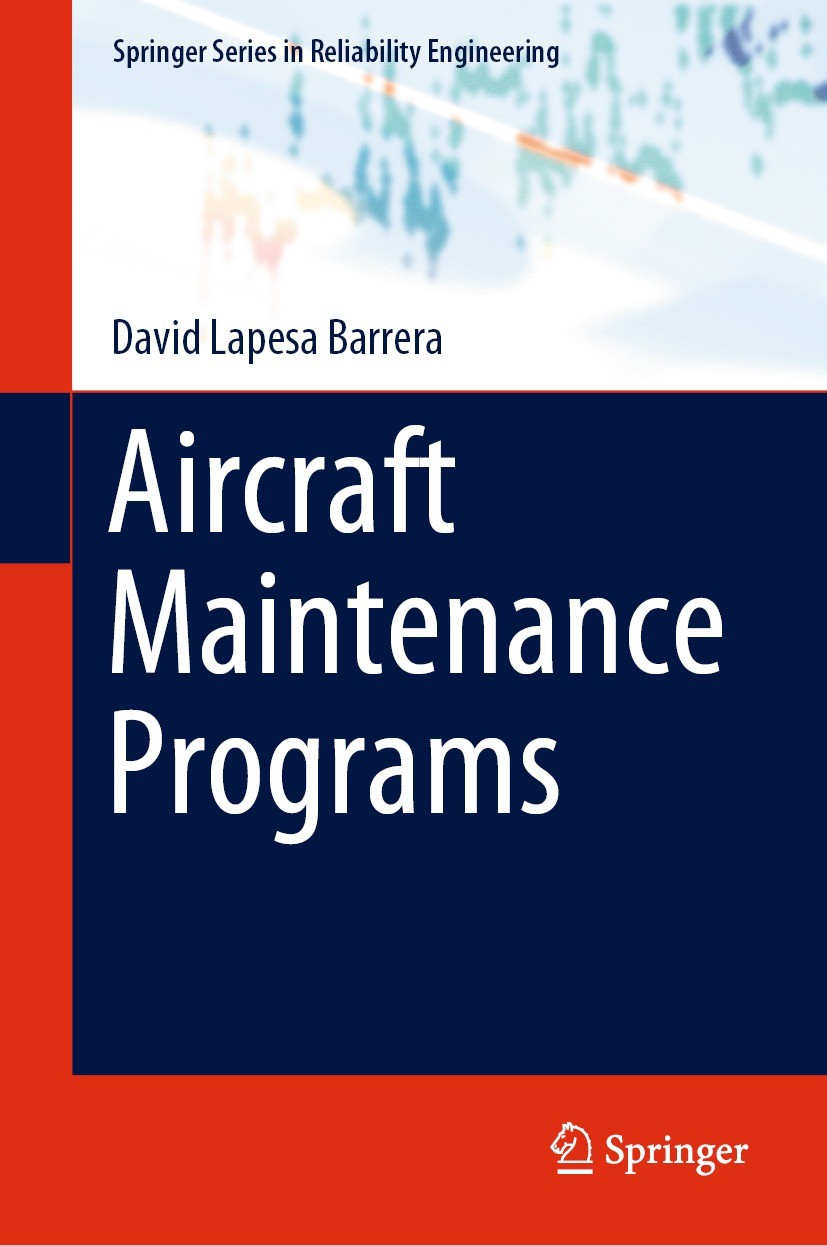Titlebook: Aircraft Maintenance Programs; David Lapesa Barrera Book 2022 The Editor(s) (if applicable) and The Author(s), under exclusive license to Titlebook: Aircraft Maintenance Programs; David Lapesa Barrera Book 2022 The Editor(s) (if applicable) and The Author(s), under exclusive license to