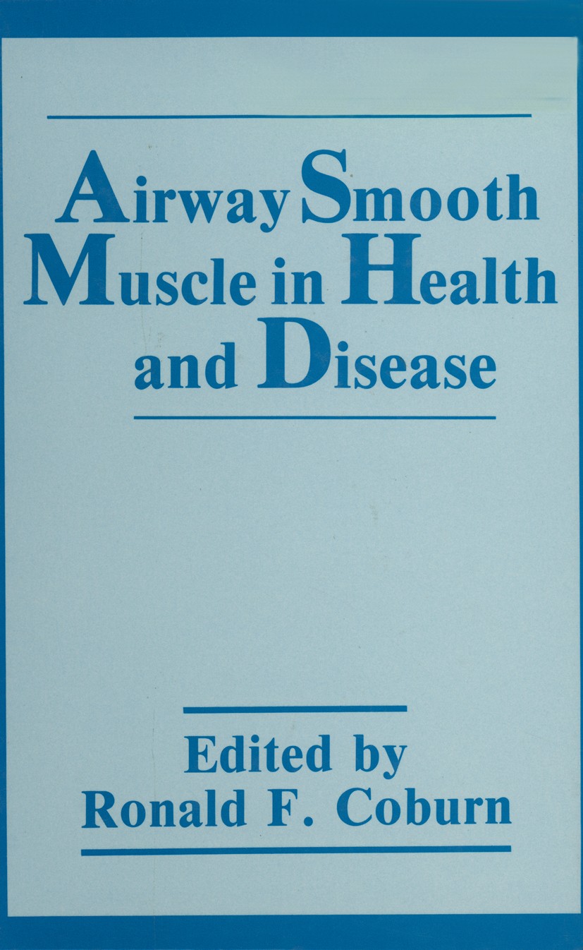 Titlebook: Airway Smooth Muscle in Health and Disease; Ronald F. Coburn Book 1989 Plenum Press, New York 1989 ATP.Asthma.Calcium.Nucleotide.Peptide.b Titlebook: Airway Smooth Muscle in Health and Disease; Ronald F. Coburn Book 1989 Plenum Press, New York 1989 ATP.Asthma.Calcium.Nucleotide.Peptide.b