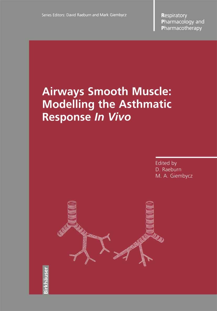 Titlebook: Airways Smooth Muscle: Modelling the Asthmatic Response In Vivo; David Raeburn,Mark A. Giembycz Book 1996 Birkhäuser Verlag 1996 Antigen.A Titlebook: Airways Smooth Muscle: Modelling the Asthmatic Response In Vivo; David Raeburn,Mark A. Giembycz Book 1996 Birkhäuser Verlag 1996 Antigen.A