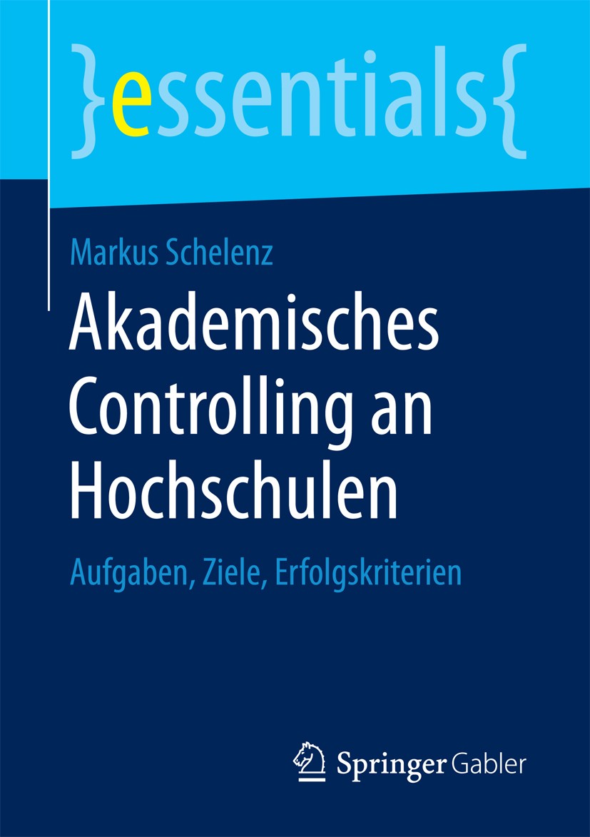 Titlebook: Akademisches Controlling an Hochschulen; Aufgaben, Ziele, Erf Markus Schelenz Book 2018 Springer Fachmedien Wiesbaden GmbH, ein Teil von Sp Titlebook: Akademisches Controlling an Hochschulen; Aufgaben, Ziele, Erf Markus Schelenz Book 2018 Springer Fachmedien Wiesbaden GmbH, ein Teil von Sp