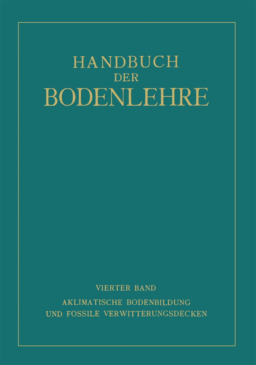 Titlebook: Aklimatische Bodenbildung und Fossile Verwitterungsdecken; E. Blanck (o. ö. Professor und Direktor),F. Giesec Book 1930 Springer-Verlag Be Titlebook: Aklimatische Bodenbildung und Fossile Verwitterungsdecken; E. Blanck (o. ö. Professor und Direktor),F. Giesec Book 1930 Springer-Verlag Be