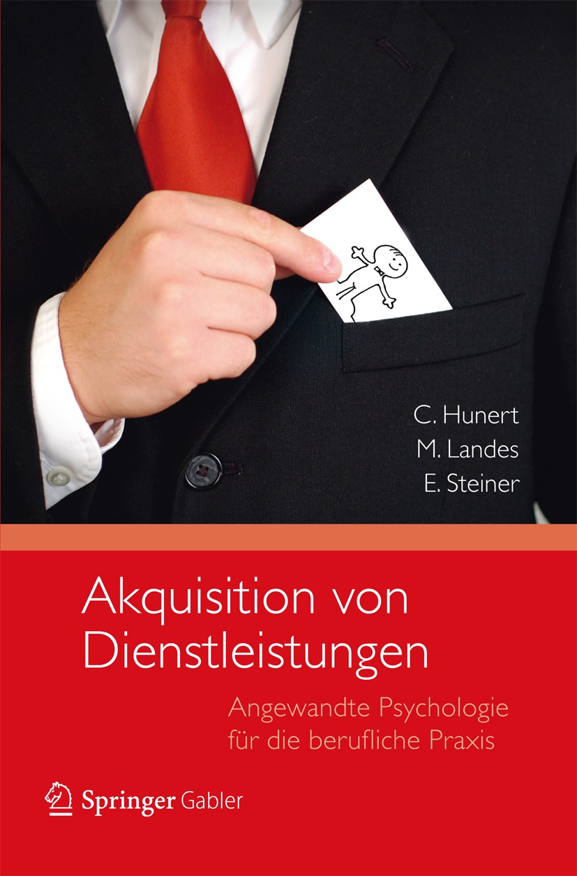 Titlebook: Akquisition von Dienstleistungen; Angewandte Psycholog Claus Hunert,Miriam Landes,Eberhard Steiner Book 2012 Spektrum Akademischer Verlag 2 Titlebook: Akquisition von Dienstleistungen; Angewandte Psycholog Claus Hunert,Miriam Landes,Eberhard Steiner Book 2012 Spektrum Akademischer Verlag 2