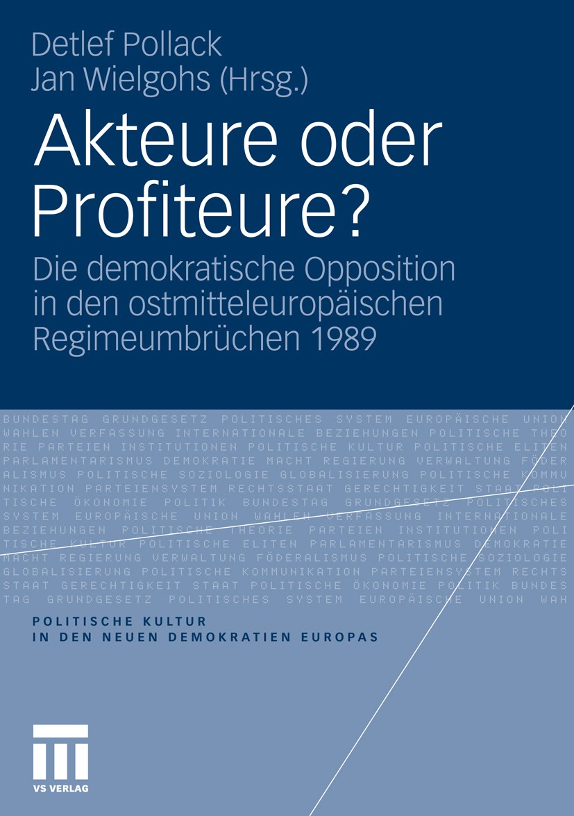 Titlebook: Akteure oder Profiteure?; Die demokratische Op Detlef Pollack (Religionssoziologe am Excellenzclu Book 2010 VS Verlag für Sozialwissenschaf Titlebook: Akteure oder Profiteure?; Die demokratische Op Detlef Pollack (Religionssoziologe am Excellenzclu Book 2010 VS Verlag für Sozialwissenschaf