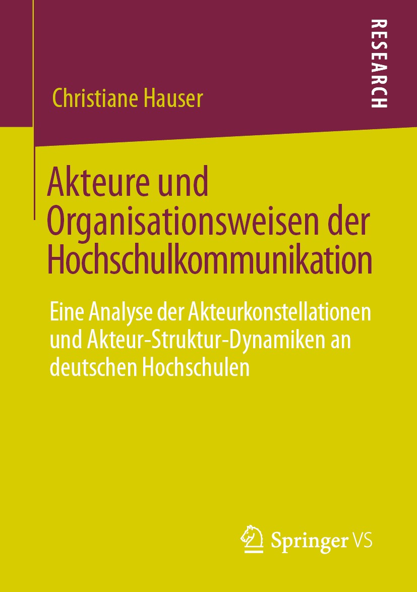 Titlebook: Akteure und Organisationsweisen der Hochschulkommunikation; Eine Analyse der Akt Christiane Hauser Book 2020 Der/die Herausgeber bzw. der/d Titlebook: Akteure und Organisationsweisen der Hochschulkommunikation; Eine Analyse der Akt Christiane Hauser Book 2020 Der/die Herausgeber bzw. der/d
