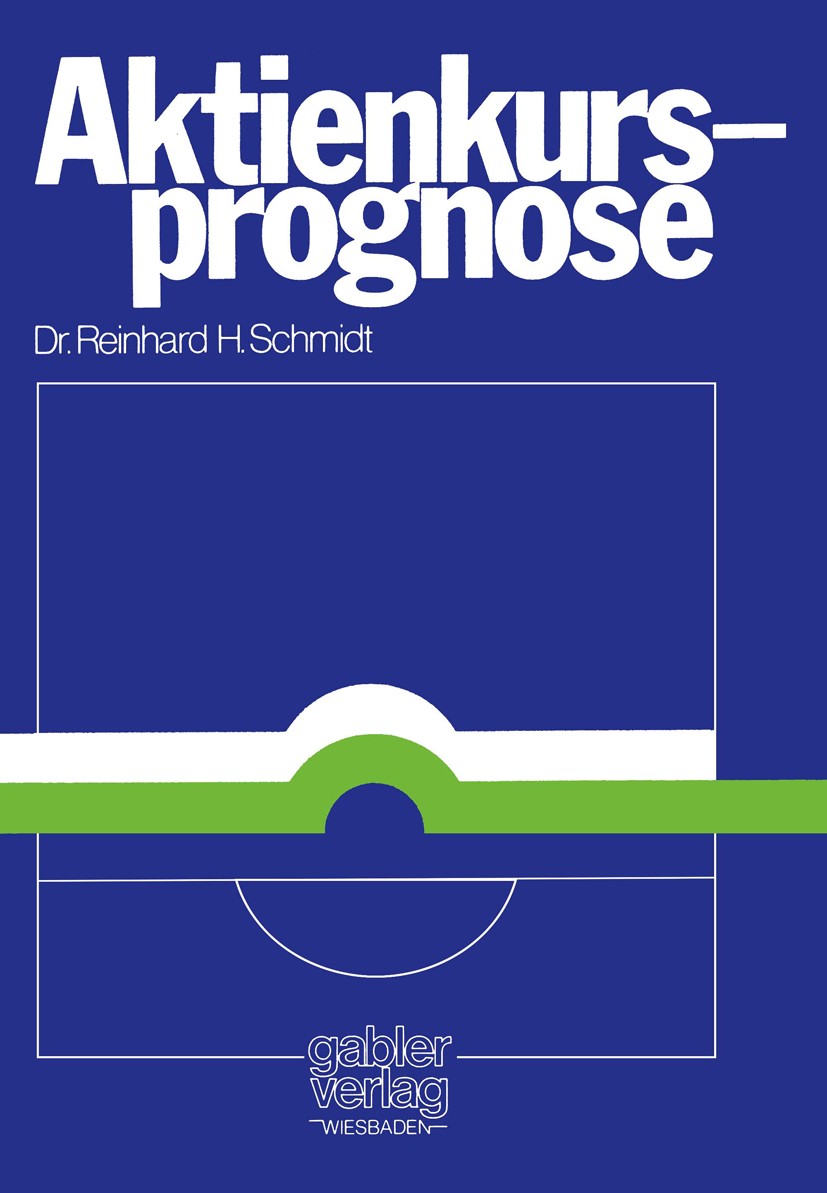 Titlebook: Aktienkursprognose; Aspekte positiver Th Reinhard H. Schmidt Book 1976 Dr. Gabler-Verlag · Wiesbaden 1976 Aktien.Aktienanalyse.Aktienbewert Titlebook: Aktienkursprognose; Aspekte positiver Th Reinhard H. Schmidt Book 1976 Dr. Gabler-Verlag · Wiesbaden 1976 Aktien.Aktienanalyse.Aktienbewert