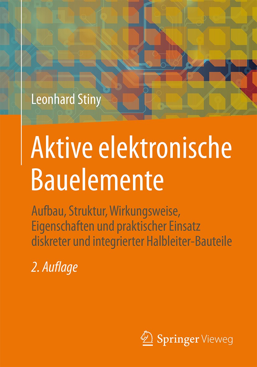 Titlebook: Aktive elektronische Bauelemente; Aufbau, Struktur, Wi Leonhard Stiny Book 20152nd edition Springer Fachmedien Wiesbaden 2015 Ausgang.Bipol Titlebook: Aktive elektronische Bauelemente; Aufbau, Struktur, Wi Leonhard Stiny Book 20152nd edition Springer Fachmedien Wiesbaden 2015 Ausgang.Bipol