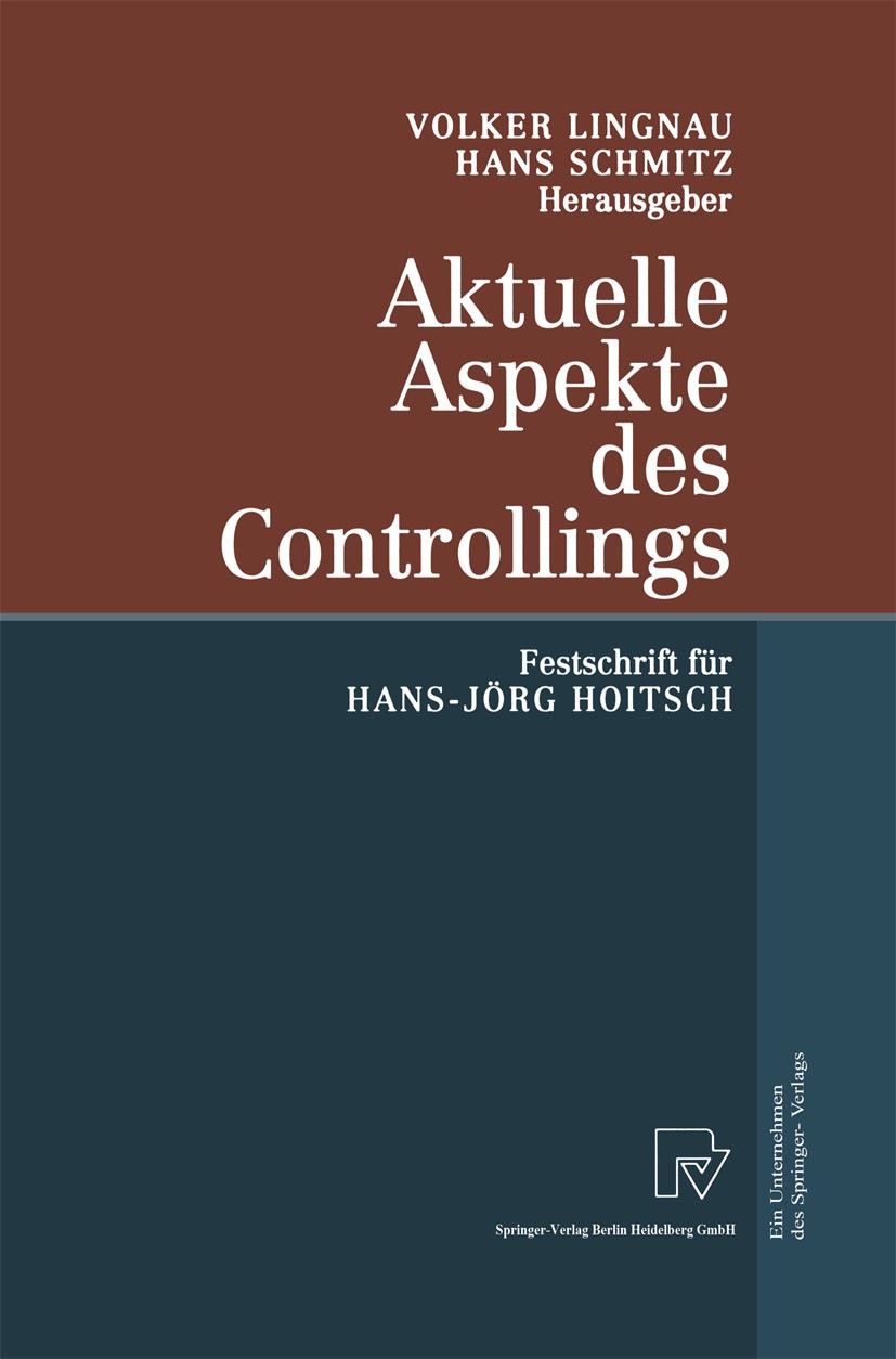 Titlebook: Aktuelle Aspekte des Controllings; Festschrift für Hans Volker Lingnau,Hans Schmitz Book 2002 Springer-Verlag Berlin Heidelberg 2002 Contro Titlebook: Aktuelle Aspekte des Controllings; Festschrift für Hans Volker Lingnau,Hans Schmitz Book 2002 Springer-Verlag Berlin Heidelberg 2002 Contro