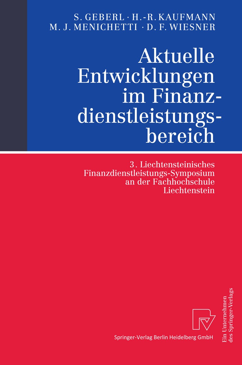 Titlebook: Aktuelle Entwicklungen im Finanzdienstleistungsbereich; 3. Liechtensteinisch Stephan Geberl,Hans-Rüdiger Kaufmann,Daniel F. Wie Conference Titlebook: Aktuelle Entwicklungen im Finanzdienstleistungsbereich; 3. Liechtensteinisch Stephan Geberl,Hans-Rüdiger Kaufmann,Daniel F. Wie Conference
