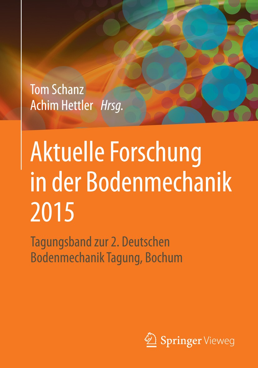 Titlebook: Aktuelle Forschung in der Bodenmechanik 2015; Tagungsband zur 2. D Tom Schanz,Achim Hettler Conference proceedings 2015 Springer-Verlag Ber Titlebook: Aktuelle Forschung in der Bodenmechanik 2015; Tagungsband zur 2. D Tom Schanz,Achim Hettler Conference proceedings 2015 Springer-Verlag Ber