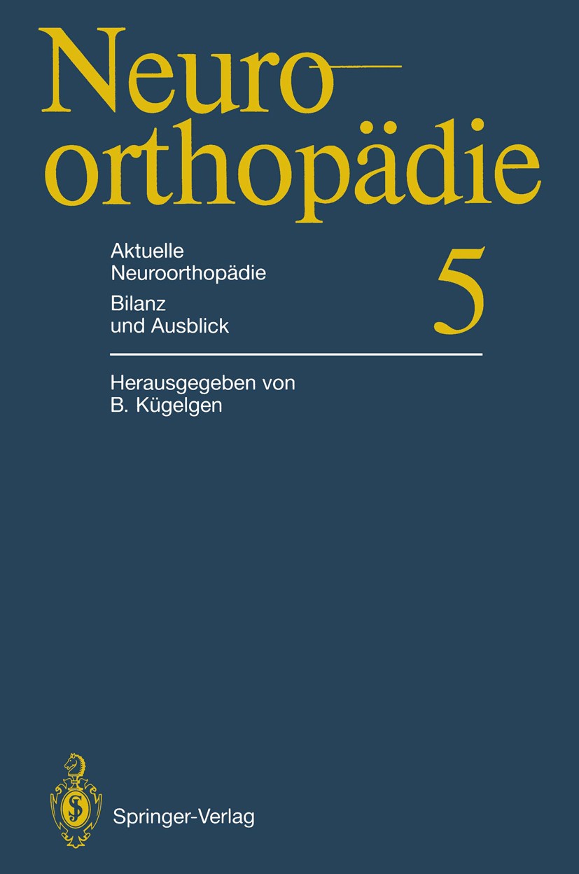 Titlebook: Aktuelle Neuroorthopädie Bilanz und Ausblick; Bernhard Kügelgen (Dr., Chefarzt der Klinik für Ne Conference proceedings 1995 Springer-Verl Titlebook: Aktuelle Neuroorthopädie Bilanz und Ausblick; Bernhard Kügelgen (Dr., Chefarzt der Klinik für Ne Conference proceedings 1995 Springer-Verl