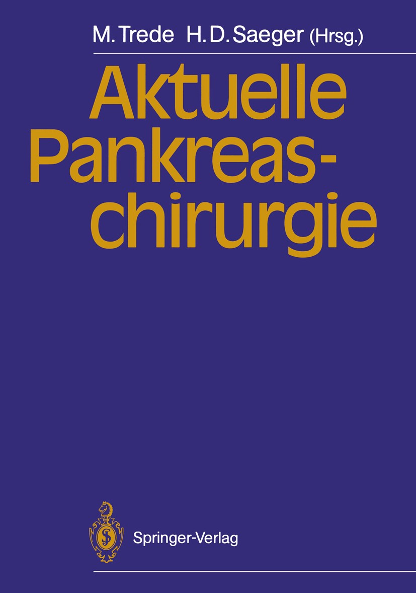 Titlebook: Aktuelle Pankreaschirurgie; Michael Trede,Hans Detlev Saeger Conference proceedings 1990 Springer-Verlag Berlin Heidelberg 1990 Chirurgie. Titlebook: Aktuelle Pankreaschirurgie; Michael Trede,Hans Detlev Saeger Conference proceedings 1990 Springer-Verlag Berlin Heidelberg 1990 Chirurgie.