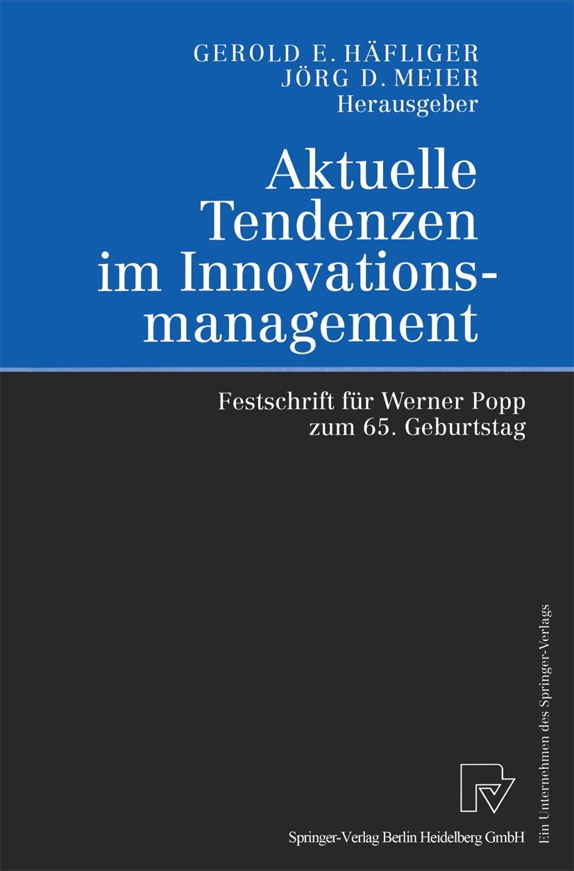 Titlebook: Aktuelle Tendenzen im Innovationsmanagement; Festschrift für Wern Gerold E. Häfliger,Jörg D. Meier Book 2000 Springer-Verlag Berlin Heidelb Titlebook: Aktuelle Tendenzen im Innovationsmanagement; Festschrift für Wern Gerold E. Häfliger,Jörg D. Meier Book 2000 Springer-Verlag Berlin Heidelb