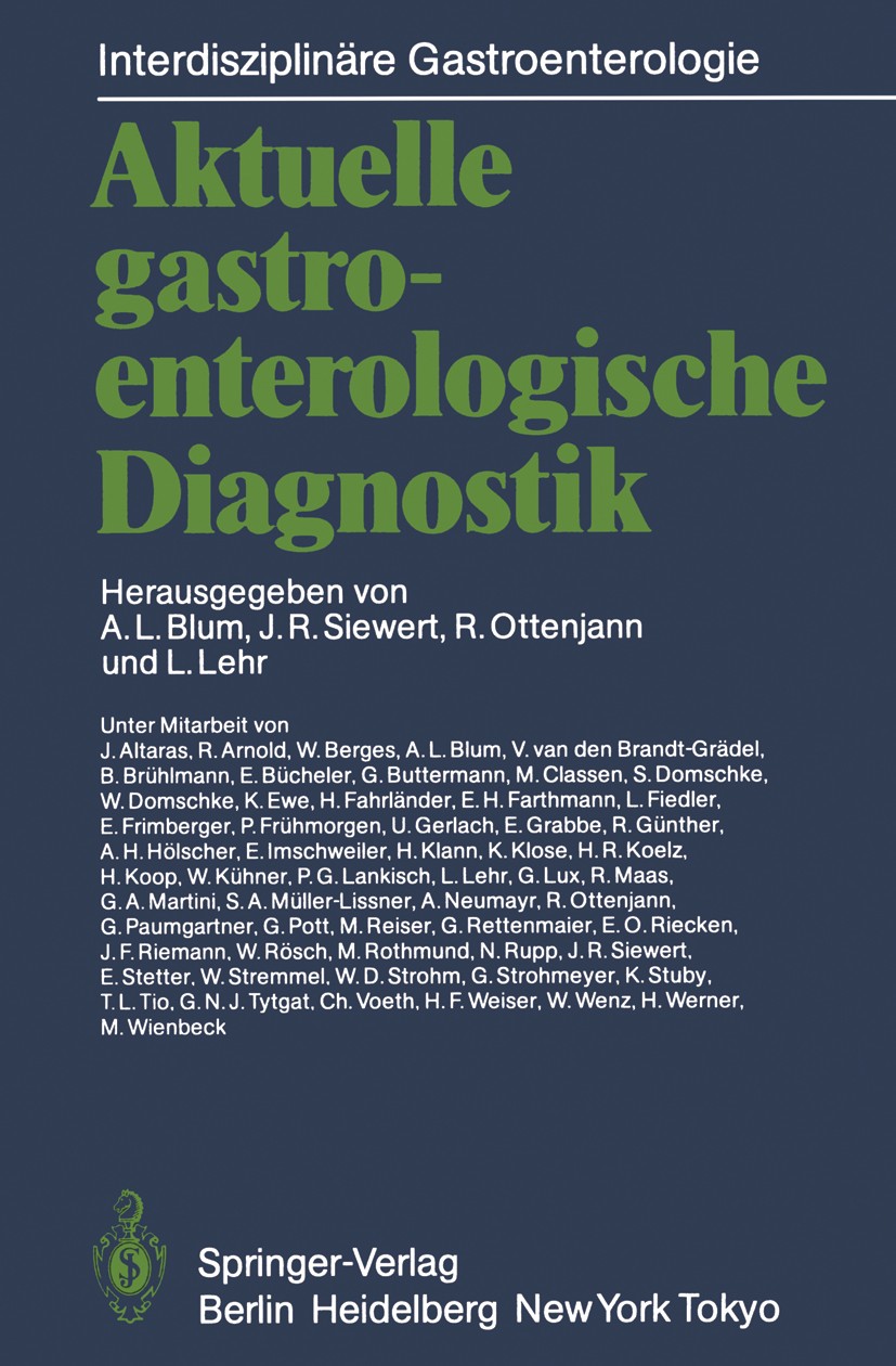 Titlebook: Aktuelle gastroenterologische Diagnostik; André L. Blum,Jörg Rüdiger Siewert (Direktor der C Conference proceedings 1985 Springer-Verlag B Titlebook: Aktuelle gastroenterologische Diagnostik; André L. Blum,Jörg Rüdiger Siewert (Direktor der C Conference proceedings 1985 Springer-Verlag B