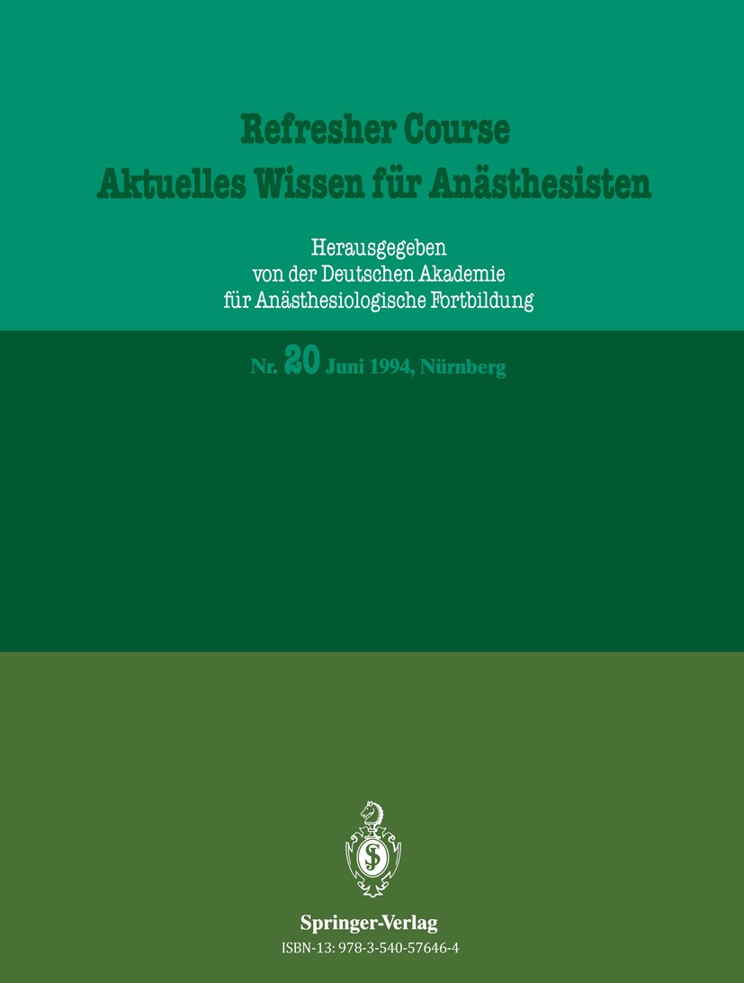 Titlebook: Aktuelles Wissen für Anästhesisten; Juni 1994, Nürnberg R. Purschke Conference proceedings 1994 Springer-Verlag Berlin Heidelberg 1994 Akut Titlebook: Aktuelles Wissen für Anästhesisten; Juni 1994, Nürnberg R. Purschke Conference proceedings 1994 Springer-Verlag Berlin Heidelberg 1994 Akut